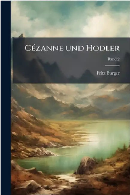 CÃ(c)zanne und Hodler by Burger, Fritz 1877-1916