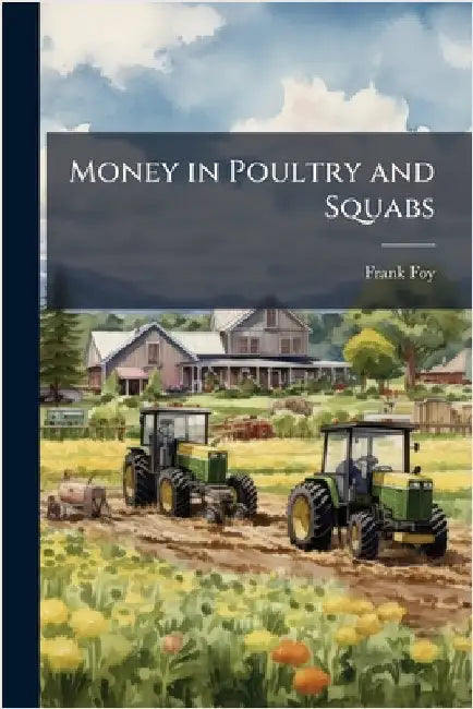 Money in Poultry and Squabs by Foy, Frank
