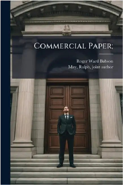 Commercial Paper; by Babson, Roger Ward 1875-1967