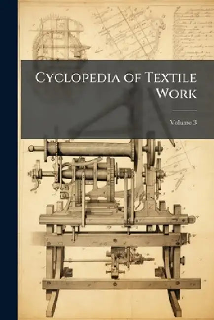 Cyclopedia of Textile Work by Anonymous