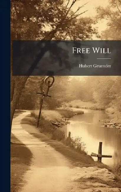 Free Will by Hubert 1870- Gruender