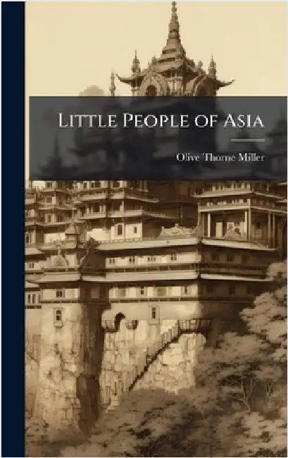Little People of Asia by Miller, Olive Thorne 1831-1918