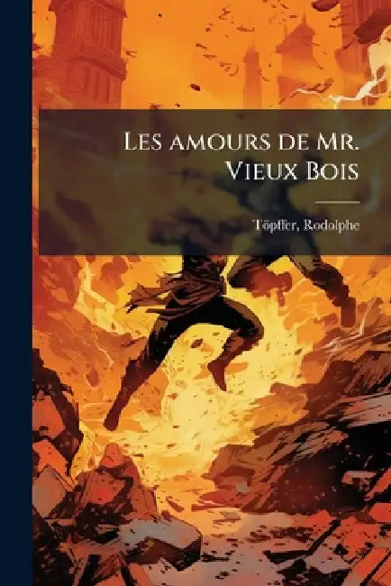 Les amours de Mr. Vieux Bois by Rodolphe 1799-1846 Toìpffer