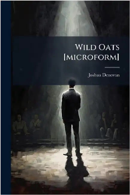 Wild Oats [microform] by Denovan, Joshua 1829-1901