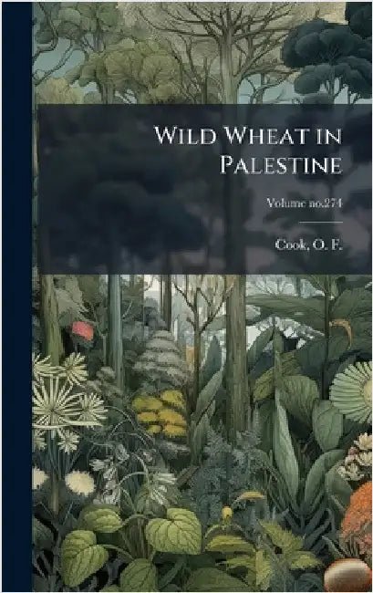Wild Wheat in Palestine by Cook, O. F. (Orator Fuller) 1867-1949