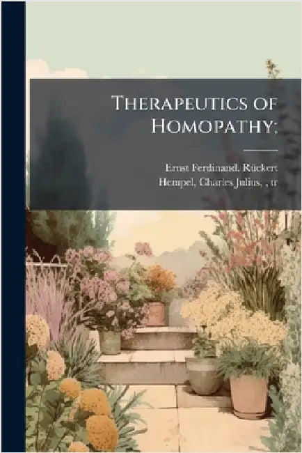 Therapeutics of Homopathy; by Rã1/4ckert, Ernst Ferdinand