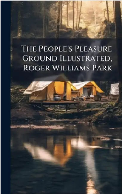 The People's Pleasure Ground Illustrated, Roger Williams Park by Anonymous