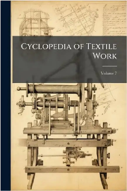 Cyclopedia of Textile Work by Anonymous