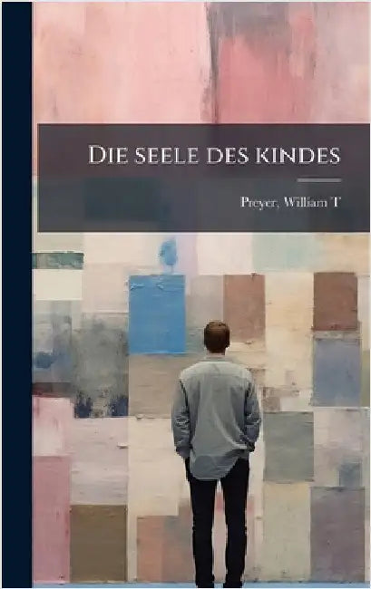 Die seele des kindes by Preyer, William T. 1841-1897