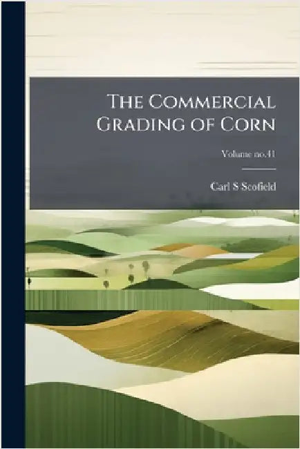 The Commercial Grading of Corn by Scofield, Carl S.