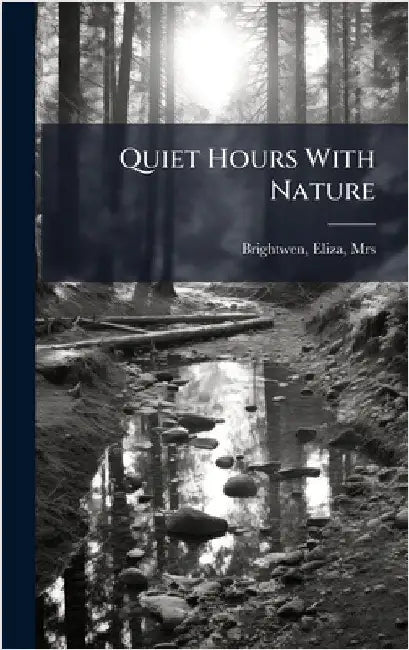 Quiet Hours With Nature by Brightwen, Eliza