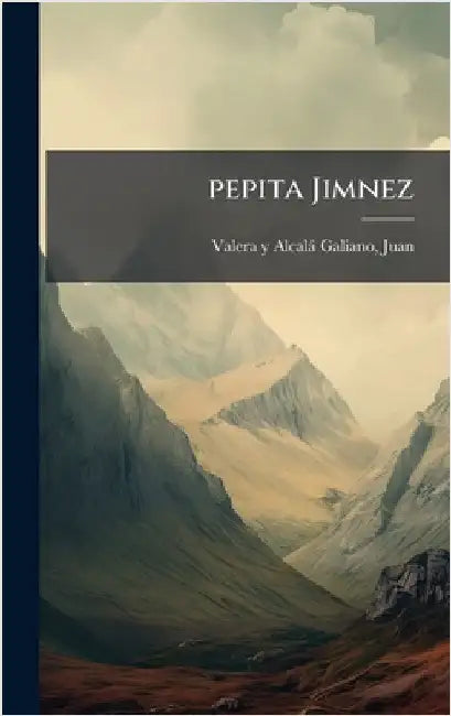 pepita Jimnez by Valera Y. Alcalà Galiano, Juan 1824-1