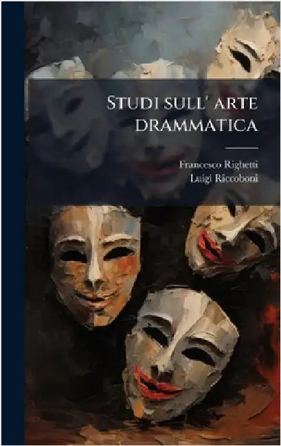 Studi sull' arte drammatica by Righetti, Francesco 1770-1828