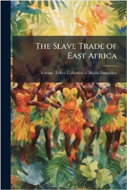 The Slave Trade of East Africa by Anonymous