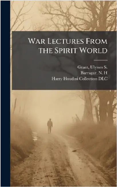 War Lectures From the Spirit World by Grant, Ulysses S. (Ulysses Simpson)