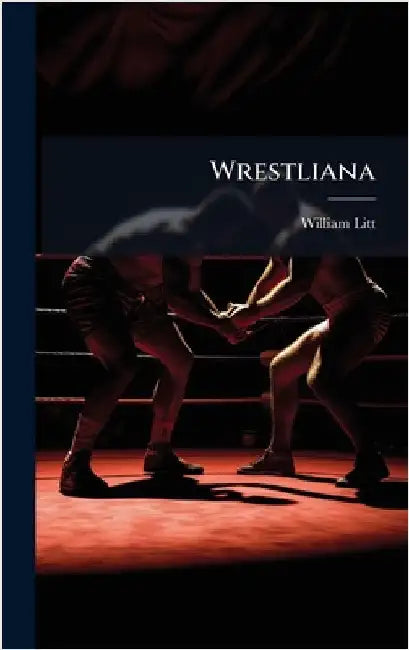 Wrestliana by Litt, William