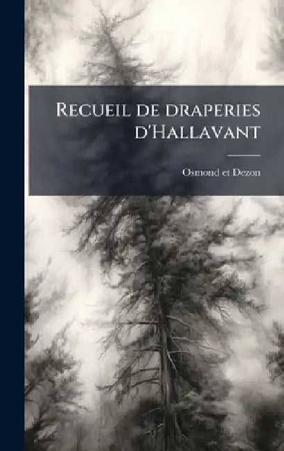 Recueil de draperies d'Hallavant by Osmond Et Dezon