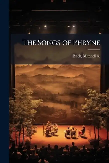 The Songs of Phryne by Mitchell S. (Mitchell Starrett) Buck