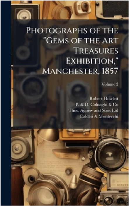 Photographs of the "Gems of the Art Treasures Exhibition," Manchester, 1857 by Robert 1831-1858 Howlett, P & D Colnaghi & Co, Thos Agnew and Sons Ltd