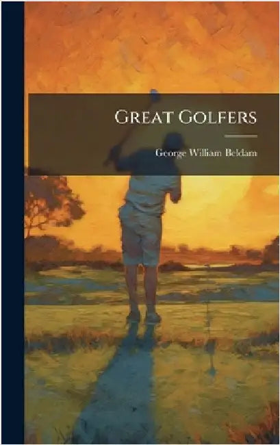 Great Golfers by Beldam, George William 1868-
