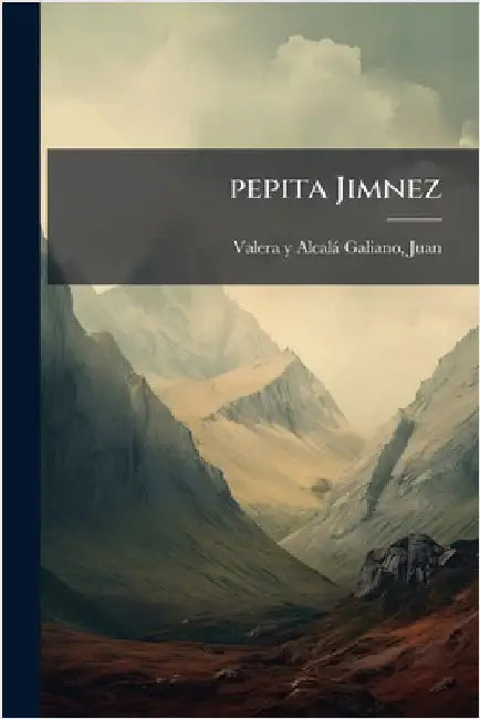 pepita Jimnez by Valera Y. Alcalà Galiano, Juan 1824-1