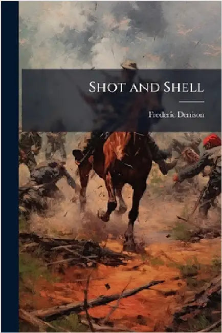 Shot and Shell by Denison, Frederic 1819-1901