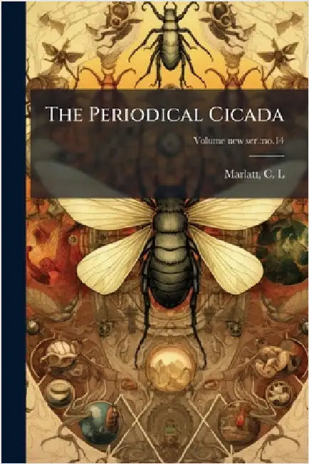 The Periodical Cicada by Marlatt, C. L.