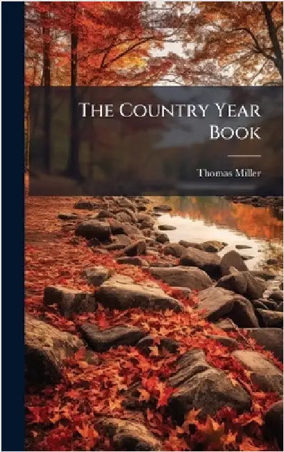 The Country Year Book by Miller, Thomas 1807-1874
