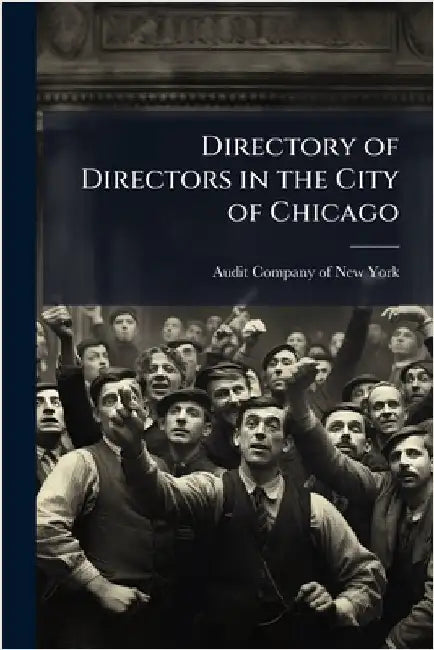Directory of Directors in the City of Chicago by Audit Company of New York