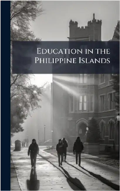 Education in the Philippine Islands by Anonymous