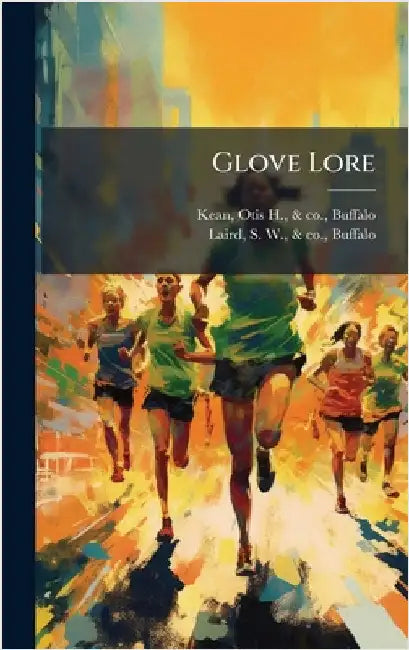 Glove Lore by [Kean, Otis H. &. Co