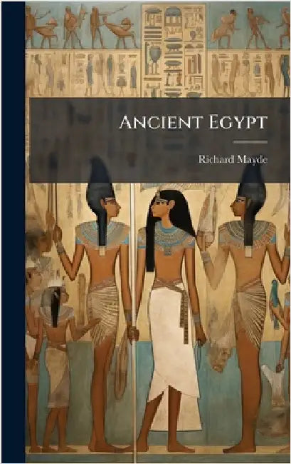 Ancient Egypt by Mayde, Richard