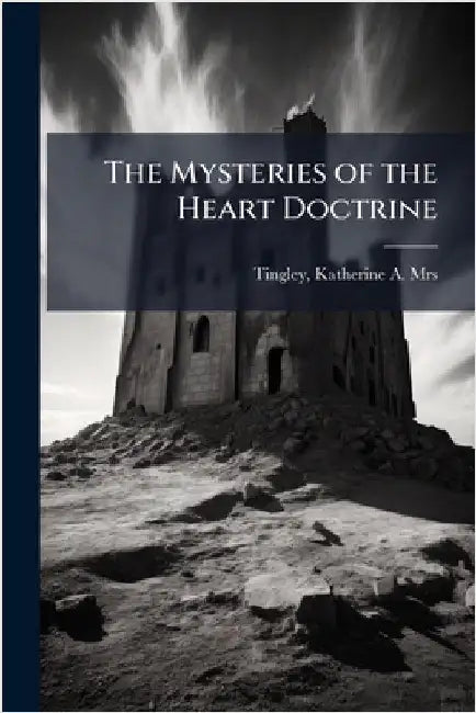 The Mysteries of the Heart Doctrine by Tingley, Katherine A.