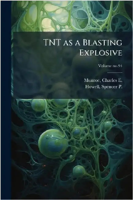 TNT as a Blasting Explosive by Munroe, Charles E. (Charles Edward)