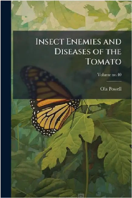 Insect Enemies and Diseases of the Tomato by Powell, Ola 1889-