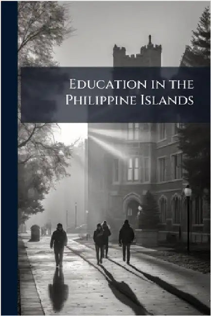 Education in the Philippine Islands by Anonymous