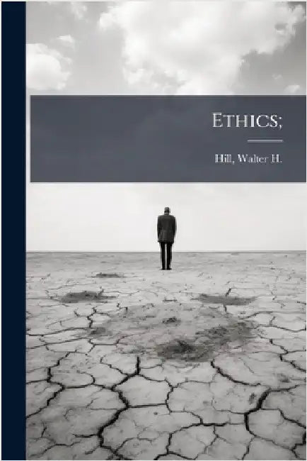 Ethics; by Hill, Walter H. (Walter Henry) 1822-