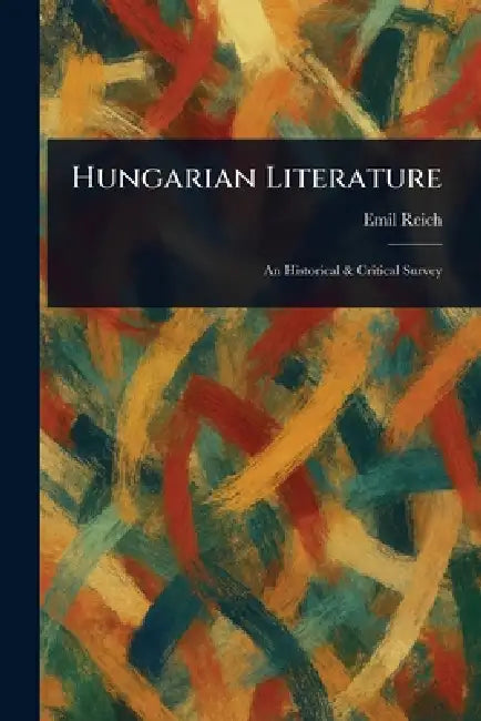 Hungarian Literature by Emil Reich