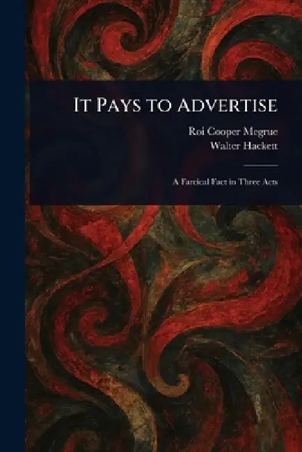 It Pays to Advertise by Roi Cooper Megrue, Walter Hackett