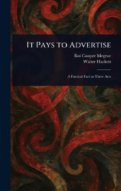 It Pays to Advertise by Roi Cooper Megrue, Walter Hackett