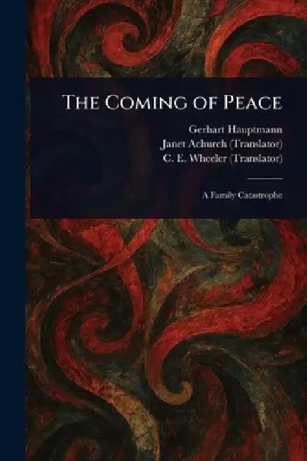 The Coming of Peace by Gerhart Hauptmann, Janet Achurch, C. E. Wheeler