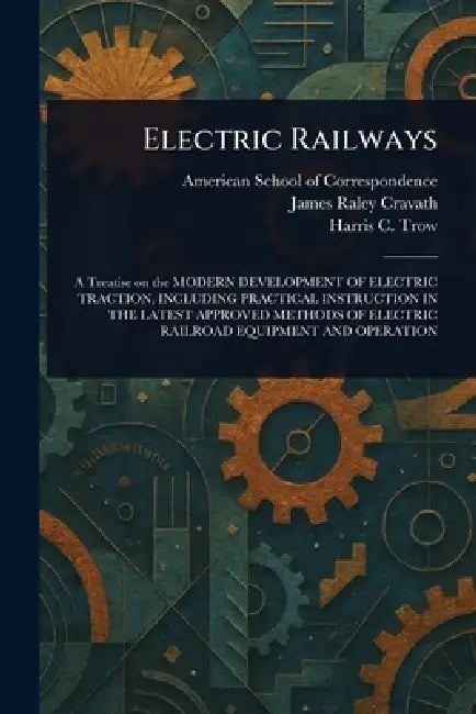 Electric Railways by American School of Correspondence, James Raley Cravath, Harris C. Trow