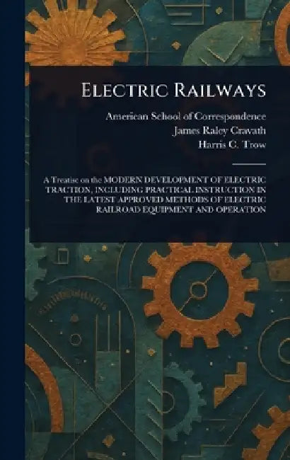 Electric Railways by American School of Correspondence, James Raley Cravath, Harris C. Trow