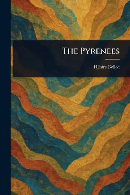 The Pyrenees by Hilaire Belloc