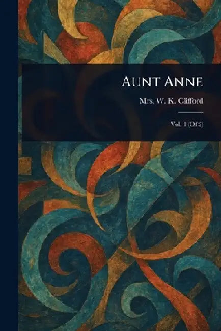 Aunt Anne by W. K. Clifford