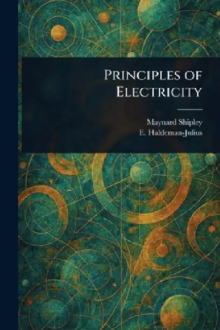 Principles of Electricity by Maynard Shipley, E. (Emanuel) Haldeman-Julius