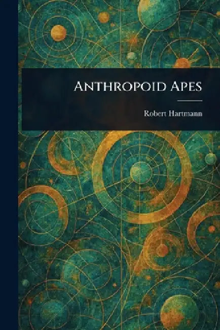 Anthropoid Apes by Robert Hartmann