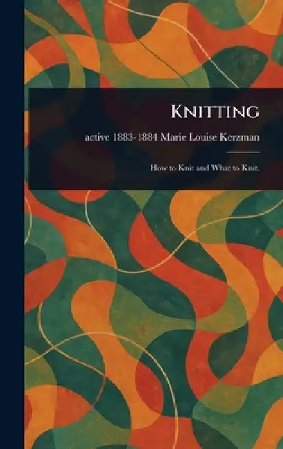 Knitting by Marie Louise Active 1883-1884 Kerzman