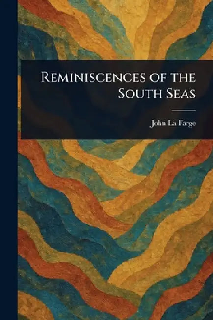 Reminiscences of the South Seas by John La Farge
