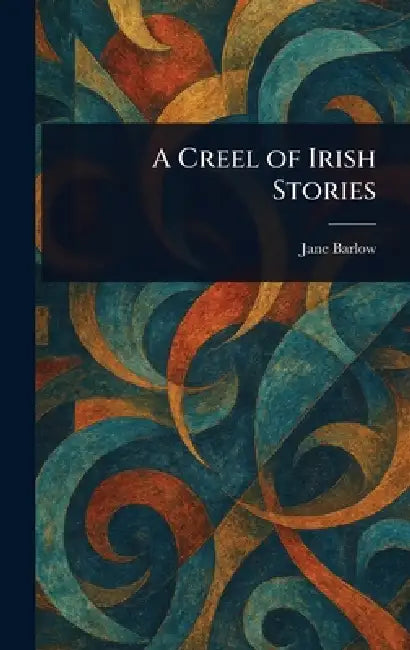A Creel of Irish Stories by Jane Barlow